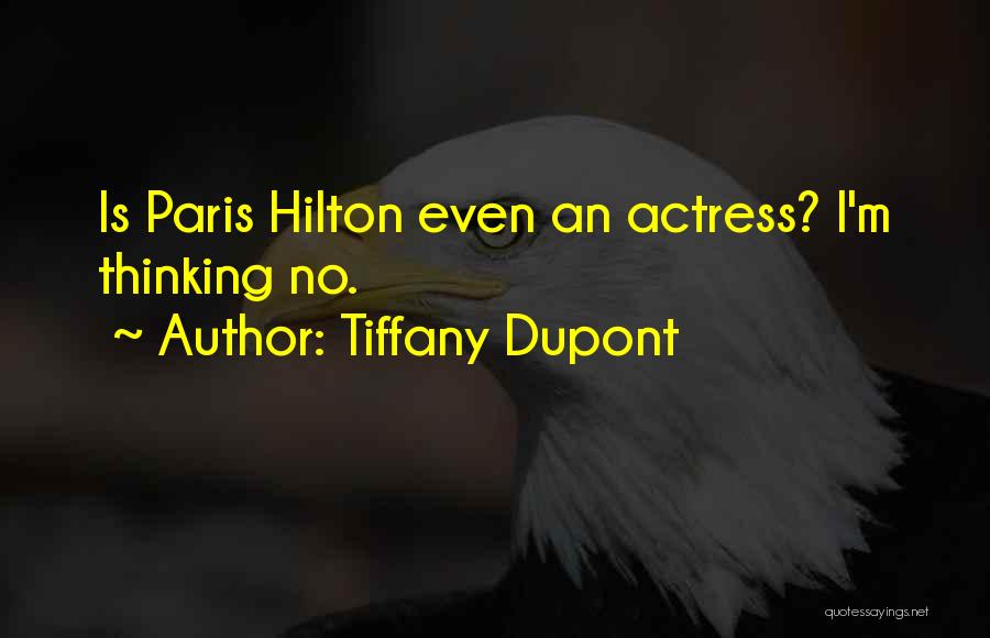 Tiffany Dupont Quotes: Is Paris Hilton Even An Actress? I'm Thinking No.