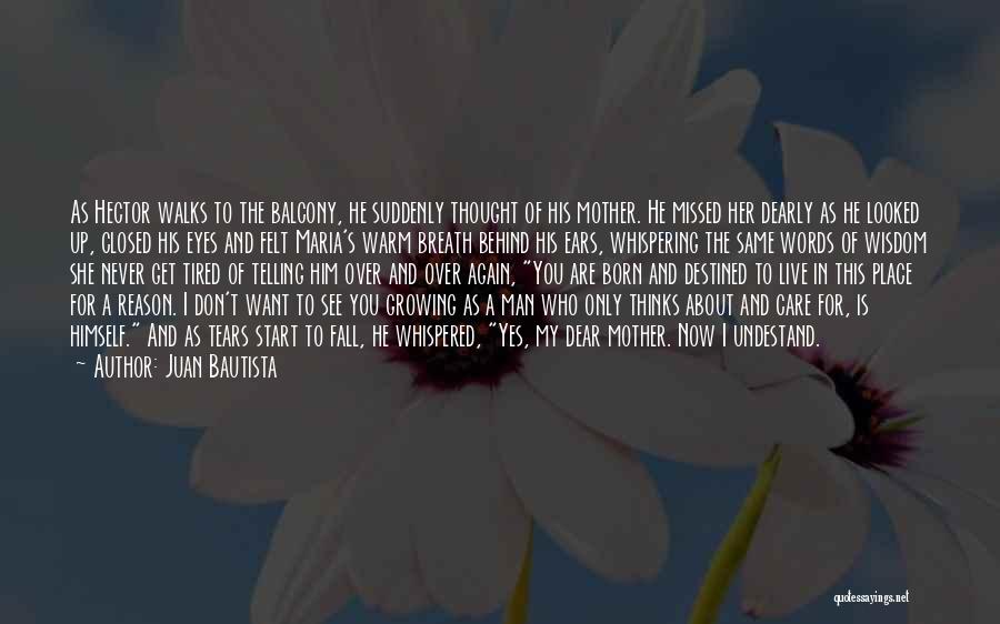 Juan Bautista Quotes: As Hector Walks To The Balcony, He Suddenly Thought Of His Mother. He Missed Her Dearly As He Looked Up,