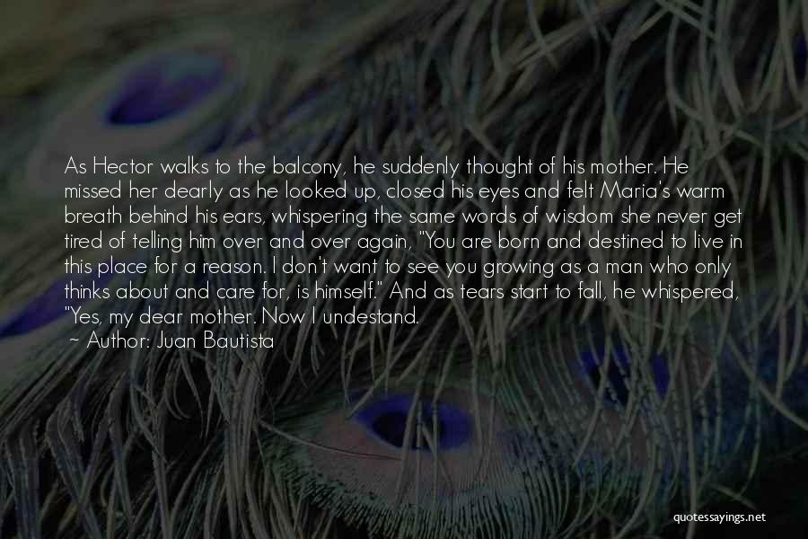 Juan Bautista Quotes: As Hector Walks To The Balcony, He Suddenly Thought Of His Mother. He Missed Her Dearly As He Looked Up,