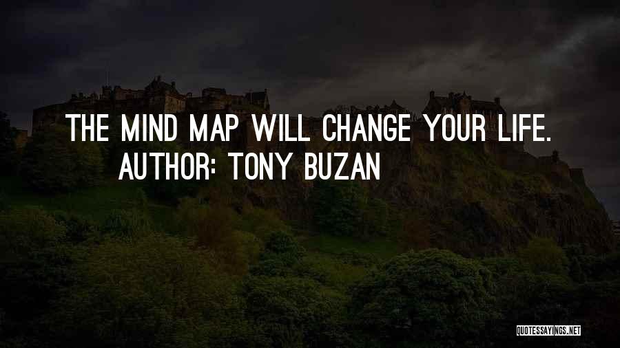 Tony Buzan Quotes: The Mind Map Will Change Your Life.