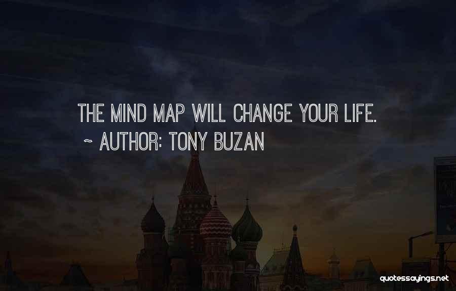 Tony Buzan Quotes: The Mind Map Will Change Your Life.