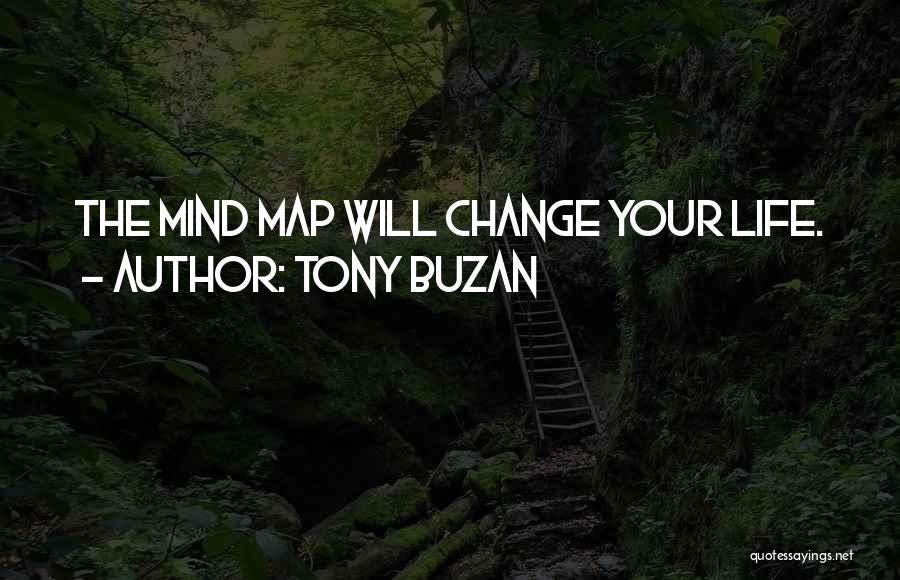 Tony Buzan Quotes: The Mind Map Will Change Your Life.