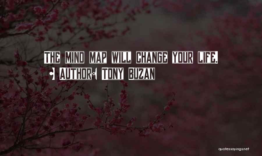 Tony Buzan Quotes: The Mind Map Will Change Your Life.