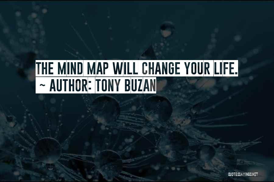 Tony Buzan Quotes: The Mind Map Will Change Your Life.