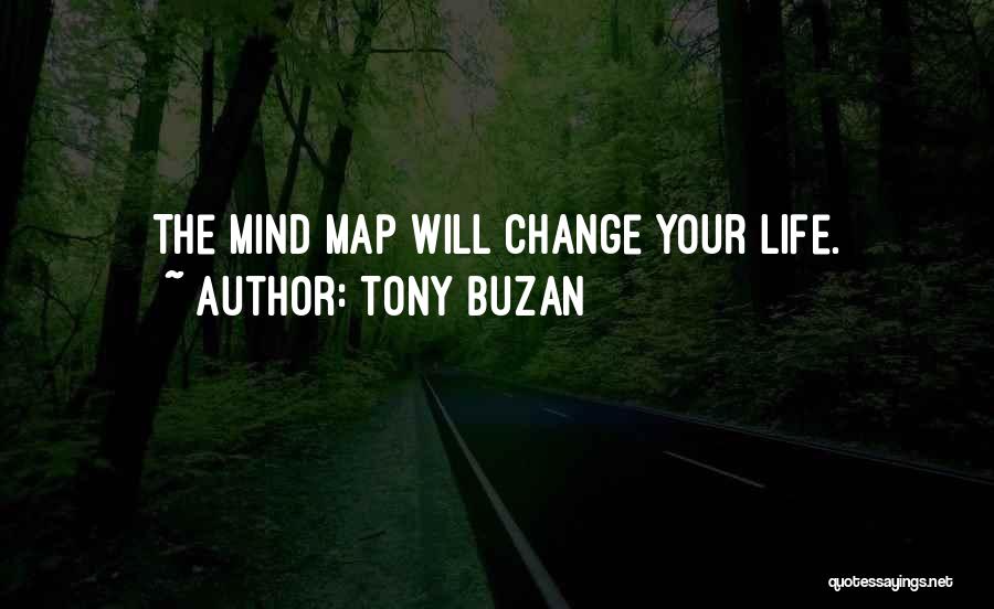 Tony Buzan Quotes: The Mind Map Will Change Your Life.