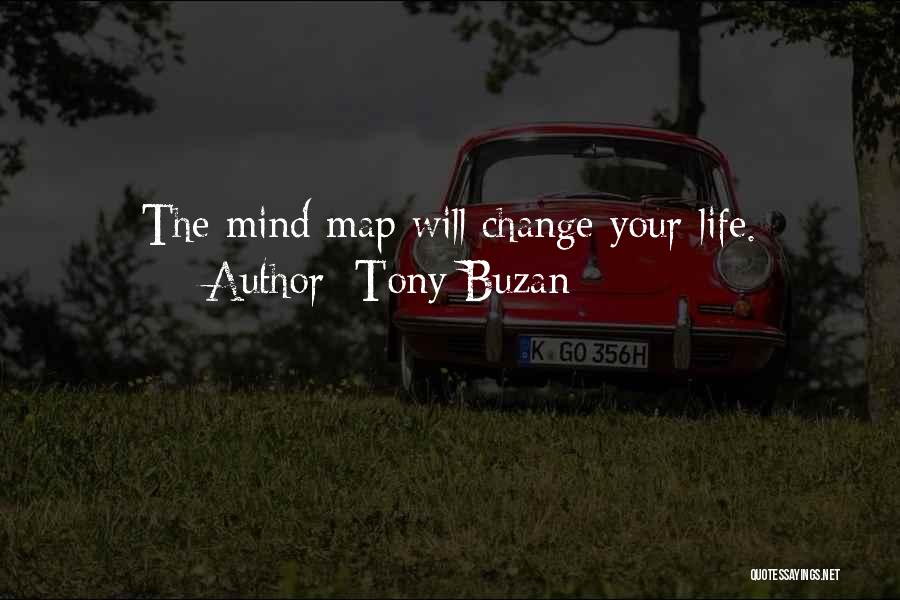 Tony Buzan Quotes: The Mind Map Will Change Your Life.