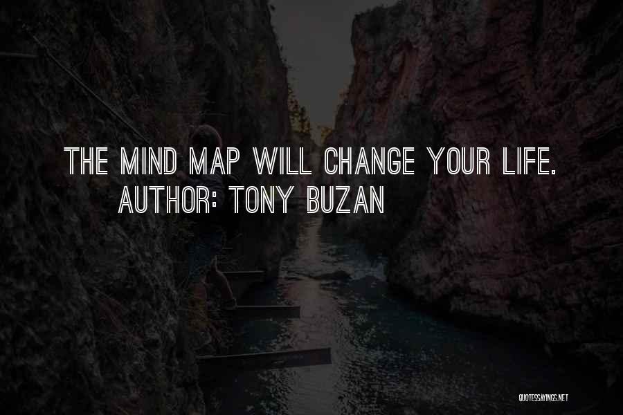 Tony Buzan Quotes: The Mind Map Will Change Your Life.