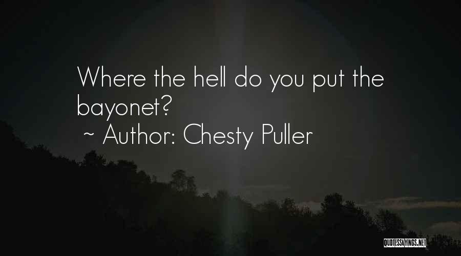 Chesty Puller Quotes: Where The Hell Do You Put The Bayonet?