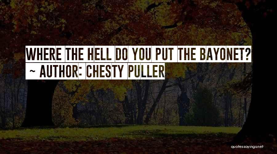 Chesty Puller Quotes: Where The Hell Do You Put The Bayonet?