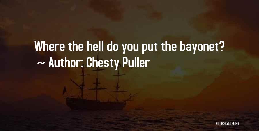 Chesty Puller Quotes: Where The Hell Do You Put The Bayonet?