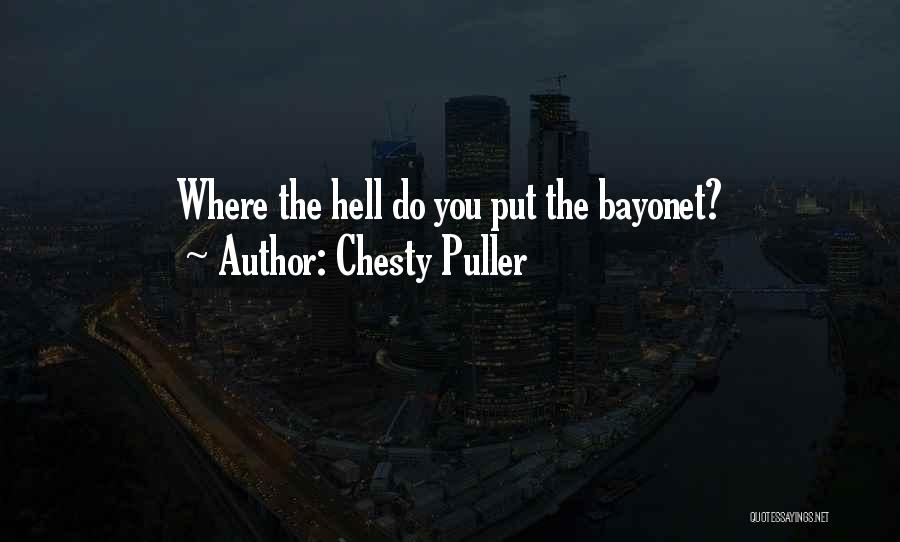 Chesty Puller Quotes: Where The Hell Do You Put The Bayonet?