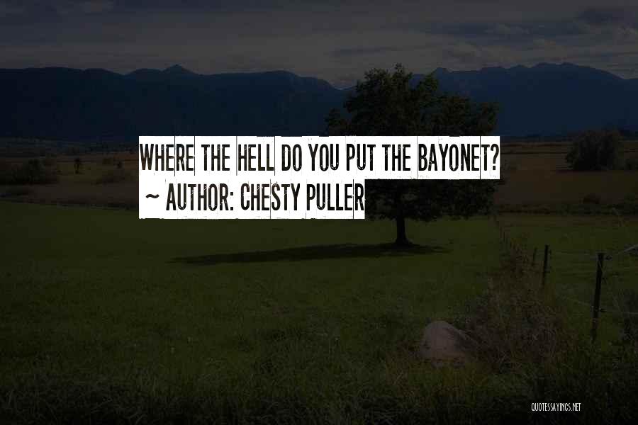 Chesty Puller Quotes: Where The Hell Do You Put The Bayonet?