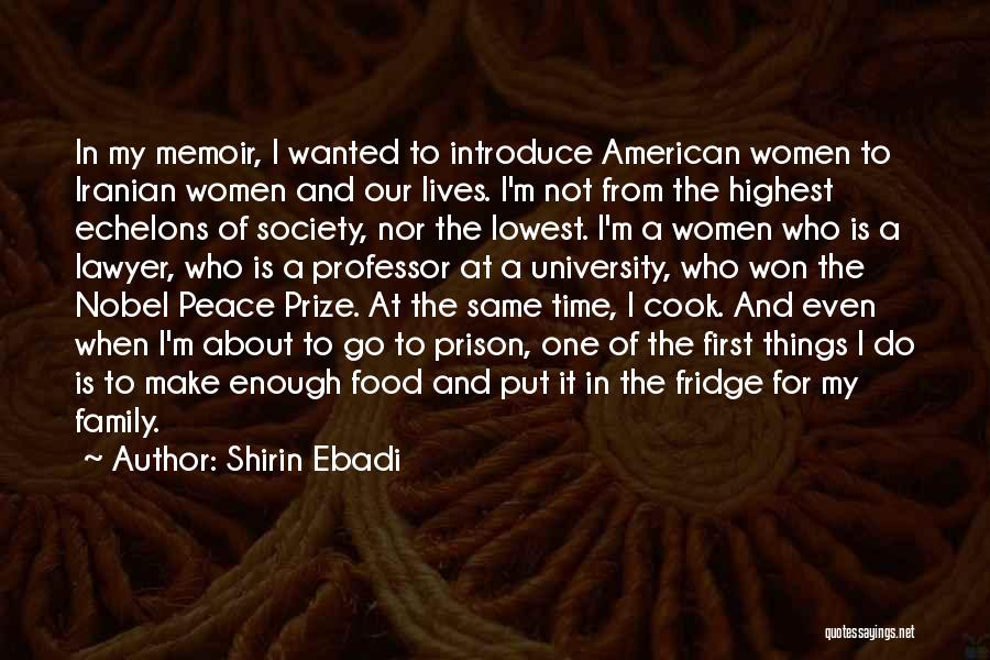 Shirin Ebadi Quotes: In My Memoir, I Wanted To Introduce American Women To Iranian Women And Our Lives. I'm Not From The Highest