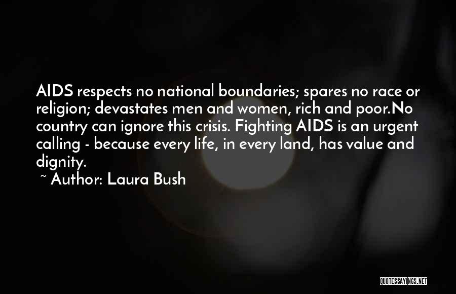 Laura Bush Quotes: Aids Respects No National Boundaries; Spares No Race Or Religion; Devastates Men And Women, Rich And Poor.no Country Can Ignore