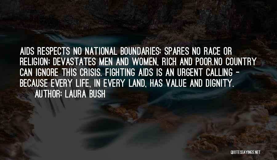 Laura Bush Quotes: Aids Respects No National Boundaries; Spares No Race Or Religion; Devastates Men And Women, Rich And Poor.no Country Can Ignore