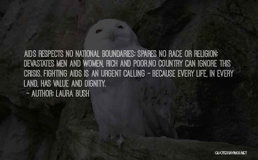 Laura Bush Quotes: Aids Respects No National Boundaries; Spares No Race Or Religion; Devastates Men And Women, Rich And Poor.no Country Can Ignore