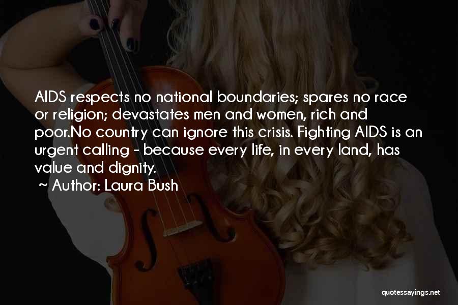 Laura Bush Quotes: Aids Respects No National Boundaries; Spares No Race Or Religion; Devastates Men And Women, Rich And Poor.no Country Can Ignore