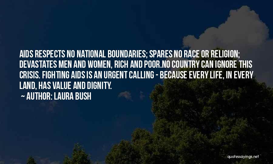 Laura Bush Quotes: Aids Respects No National Boundaries; Spares No Race Or Religion; Devastates Men And Women, Rich And Poor.no Country Can Ignore