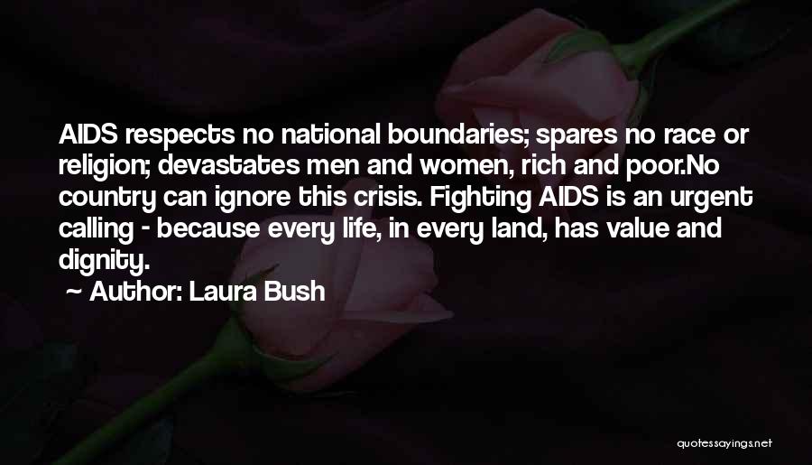 Laura Bush Quotes: Aids Respects No National Boundaries; Spares No Race Or Religion; Devastates Men And Women, Rich And Poor.no Country Can Ignore