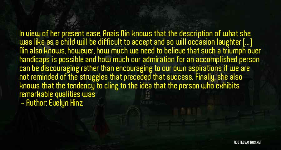 Evelyn Hinz Quotes: In View Of Her Present Ease, Anais Nin Knows That The Description Of What She Was Like As A Child