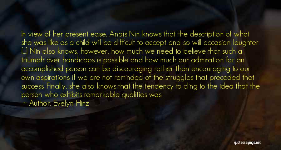 Evelyn Hinz Quotes: In View Of Her Present Ease, Anais Nin Knows That The Description Of What She Was Like As A Child