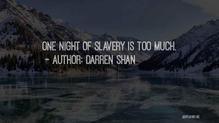 Darren Shan Quotes: One Night Of Slavery Is Too Much.