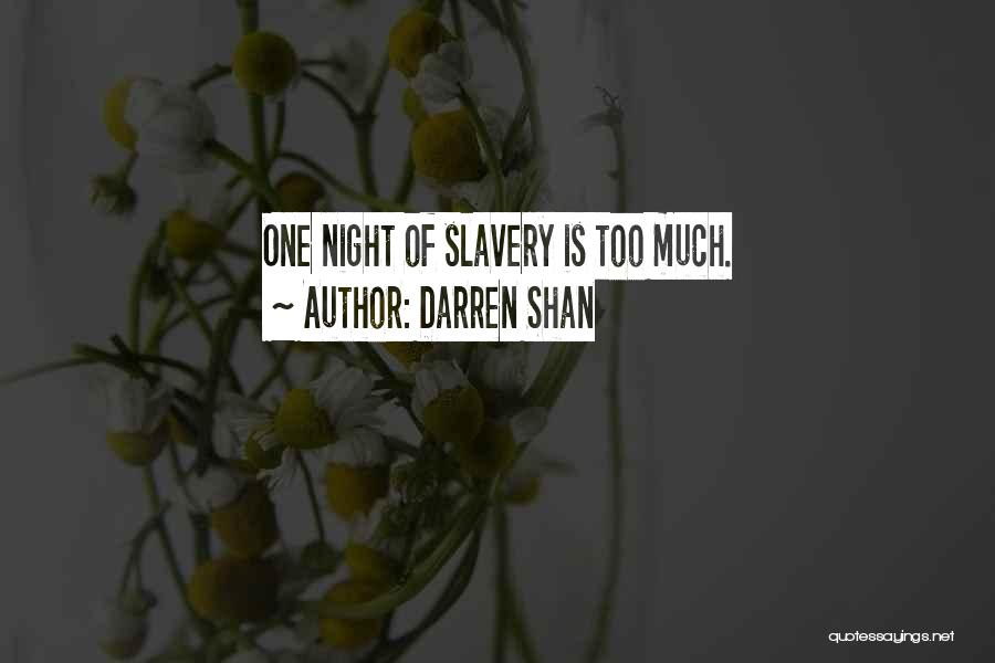 Darren Shan Quotes: One Night Of Slavery Is Too Much.