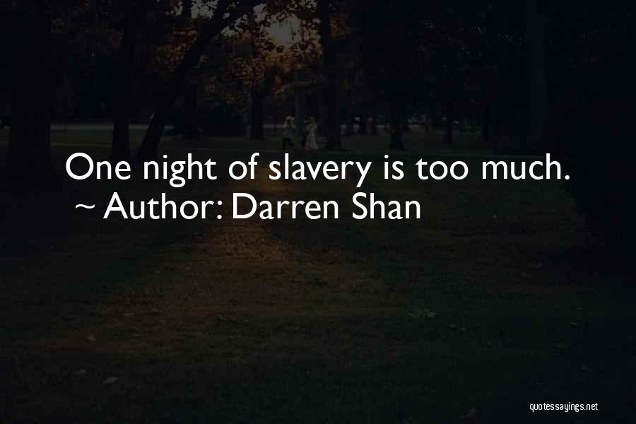 Darren Shan Quotes: One Night Of Slavery Is Too Much.