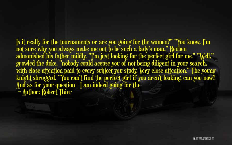 Robert Thier Quotes: Is It Really For The Tournaments Or Are You Going For The Women? You Know, I'm Not Sure Why You