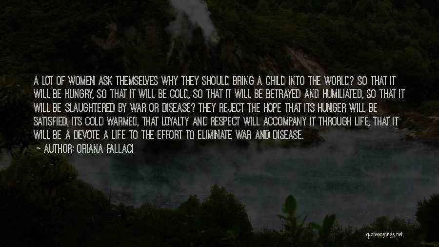 Oriana Fallaci Quotes: A Lot Of Women Ask Themselves Why They Should Bring A Child Into The World? So That It Will Be
