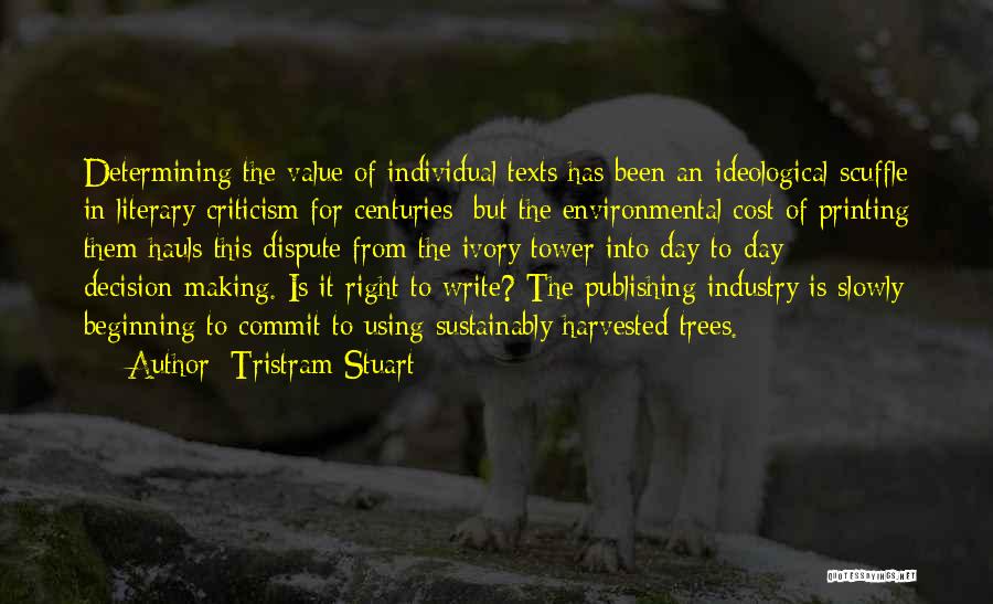 Tristram Stuart Quotes: Determining The Value Of Individual Texts Has Been An Ideological Scuffle In Literary Criticism For Centuries: But The Environmental Cost