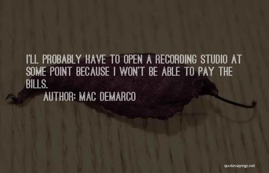 Mac DeMarco Quotes: I'll Probably Have To Open A Recording Studio At Some Point Because I Won't Be Able To Pay The Bills.