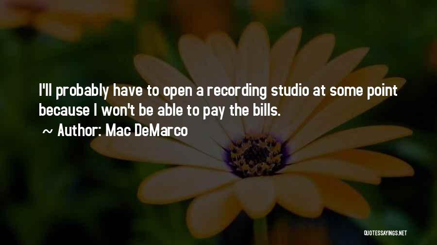 Mac DeMarco Quotes: I'll Probably Have To Open A Recording Studio At Some Point Because I Won't Be Able To Pay The Bills.