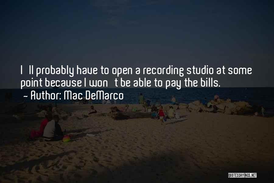 Mac DeMarco Quotes: I'll Probably Have To Open A Recording Studio At Some Point Because I Won't Be Able To Pay The Bills.