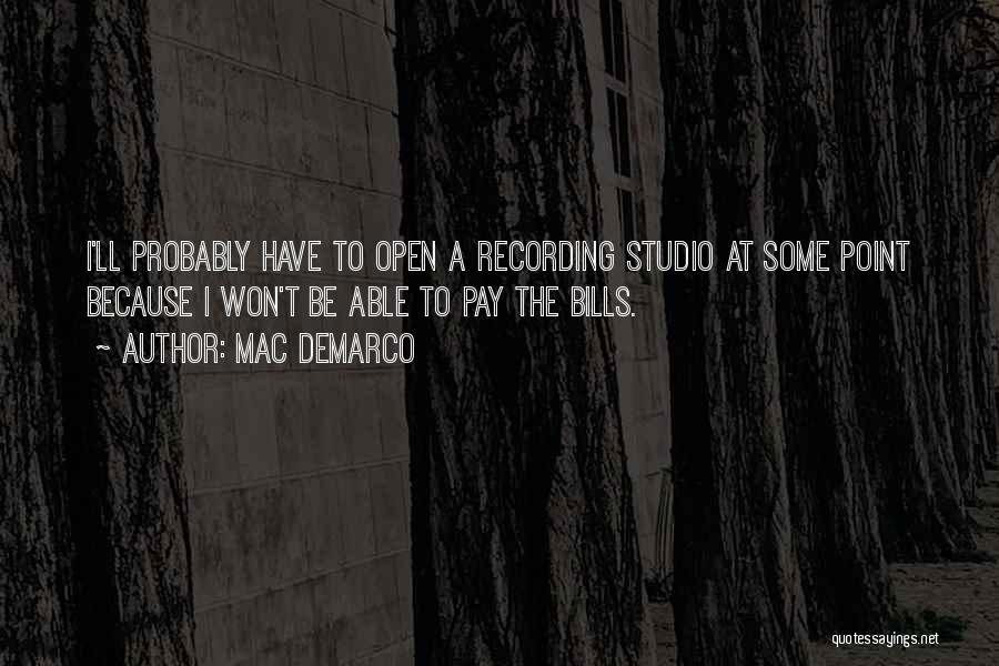 Mac DeMarco Quotes: I'll Probably Have To Open A Recording Studio At Some Point Because I Won't Be Able To Pay The Bills.