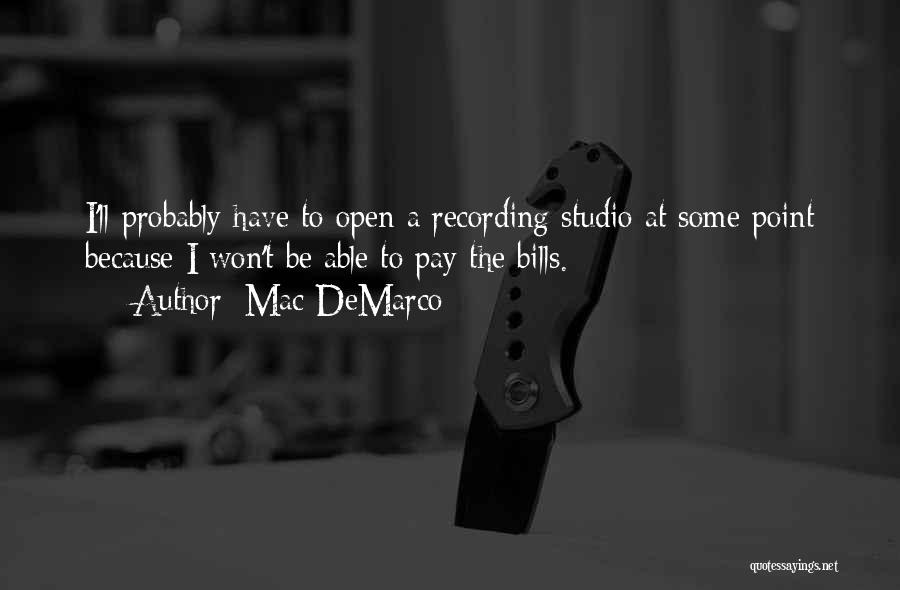 Mac DeMarco Quotes: I'll Probably Have To Open A Recording Studio At Some Point Because I Won't Be Able To Pay The Bills.