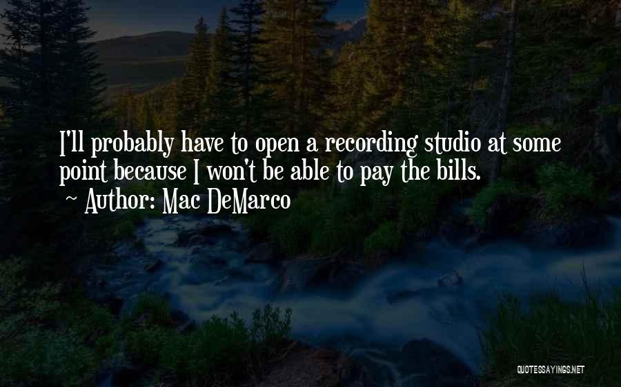 Mac DeMarco Quotes: I'll Probably Have To Open A Recording Studio At Some Point Because I Won't Be Able To Pay The Bills.