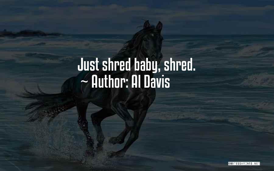 Al Davis Quotes: Just Shred Baby, Shred.