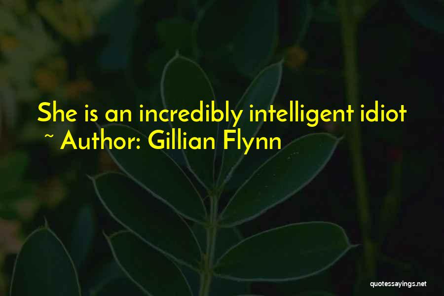 Gillian Flynn Quotes: She Is An Incredibly Intelligent Idiot