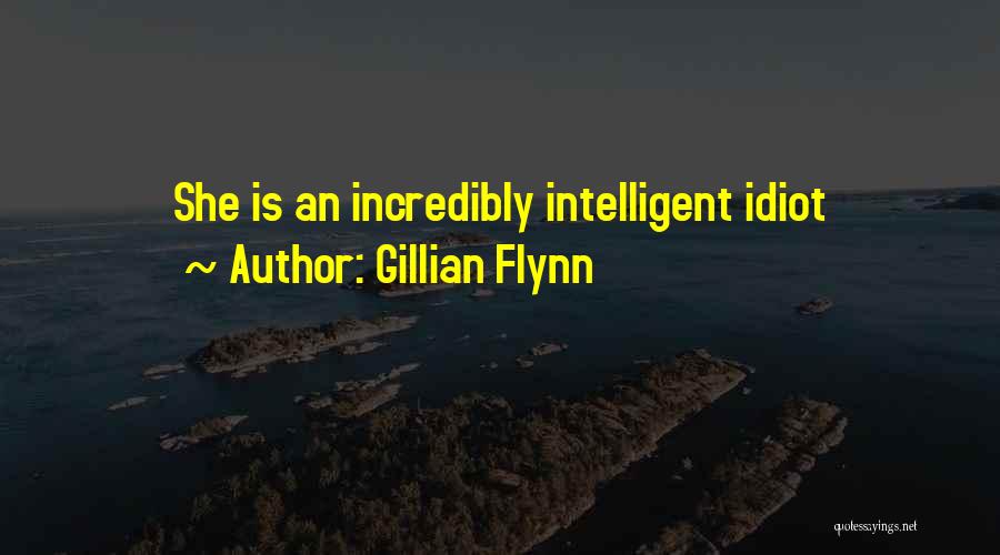 Gillian Flynn Quotes: She Is An Incredibly Intelligent Idiot
