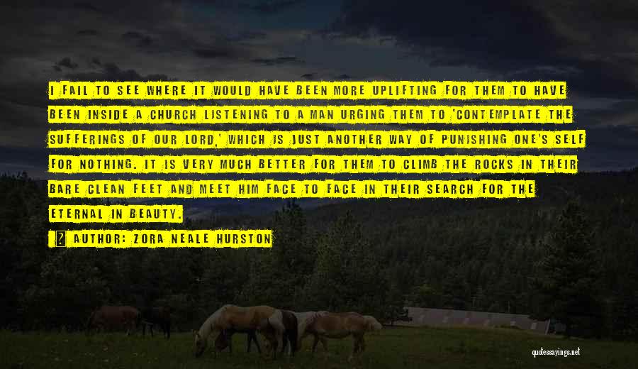 Zora Neale Hurston Quotes: I Fail To See Where It Would Have Been More Uplifting For Them To Have Been Inside A Church Listening