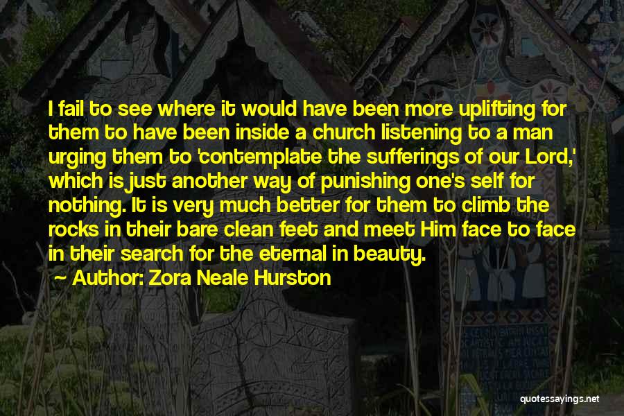 Zora Neale Hurston Quotes: I Fail To See Where It Would Have Been More Uplifting For Them To Have Been Inside A Church Listening