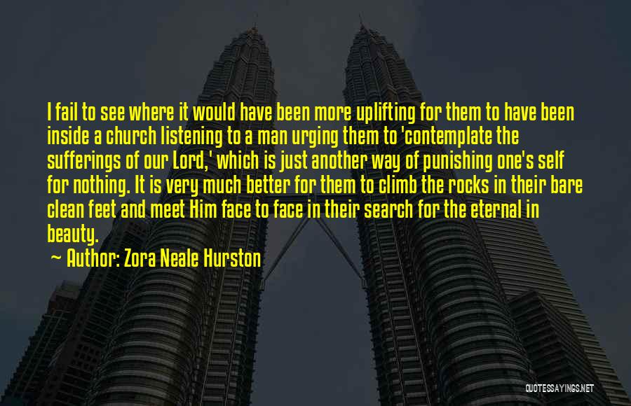 Zora Neale Hurston Quotes: I Fail To See Where It Would Have Been More Uplifting For Them To Have Been Inside A Church Listening