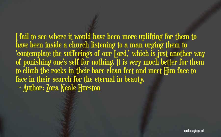 Zora Neale Hurston Quotes: I Fail To See Where It Would Have Been More Uplifting For Them To Have Been Inside A Church Listening