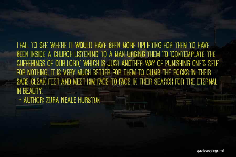 Zora Neale Hurston Quotes: I Fail To See Where It Would Have Been More Uplifting For Them To Have Been Inside A Church Listening