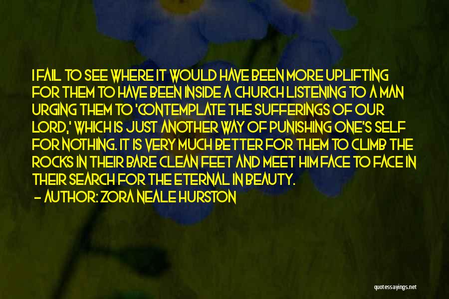 Zora Neale Hurston Quotes: I Fail To See Where It Would Have Been More Uplifting For Them To Have Been Inside A Church Listening