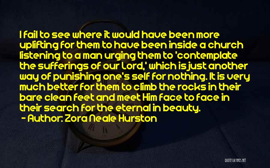 Zora Neale Hurston Quotes: I Fail To See Where It Would Have Been More Uplifting For Them To Have Been Inside A Church Listening