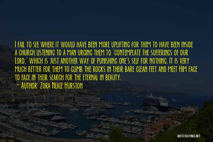 Zora Neale Hurston Quotes: I Fail To See Where It Would Have Been More Uplifting For Them To Have Been Inside A Church Listening