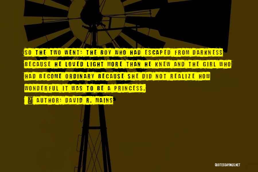 David R. Mains Quotes: So The Two Went: The Boy Who Had Escaped From Darkness Because He Loved Light More Than He Knew And