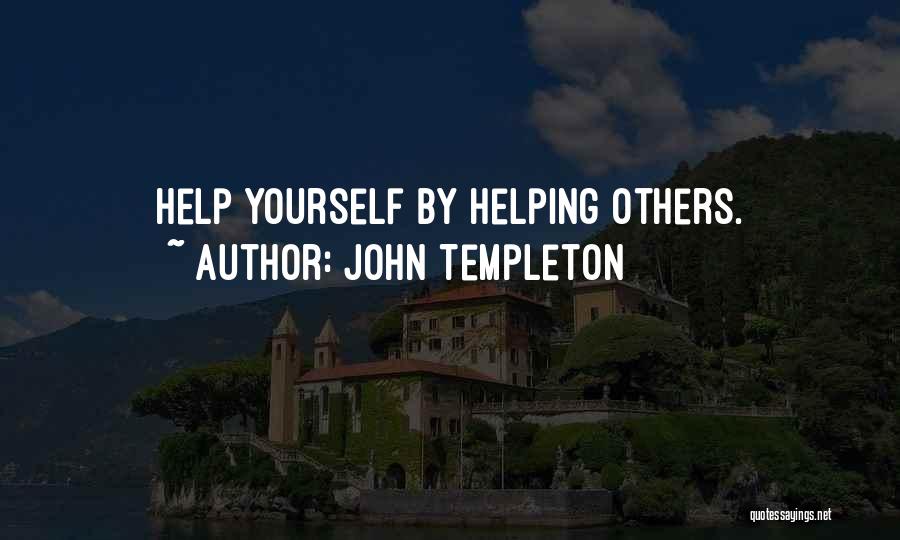 John Templeton Quotes: Help Yourself By Helping Others.
